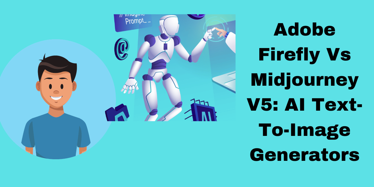Adobe Firefly Vs Midjourney V5: AI Text-To-Image Generators